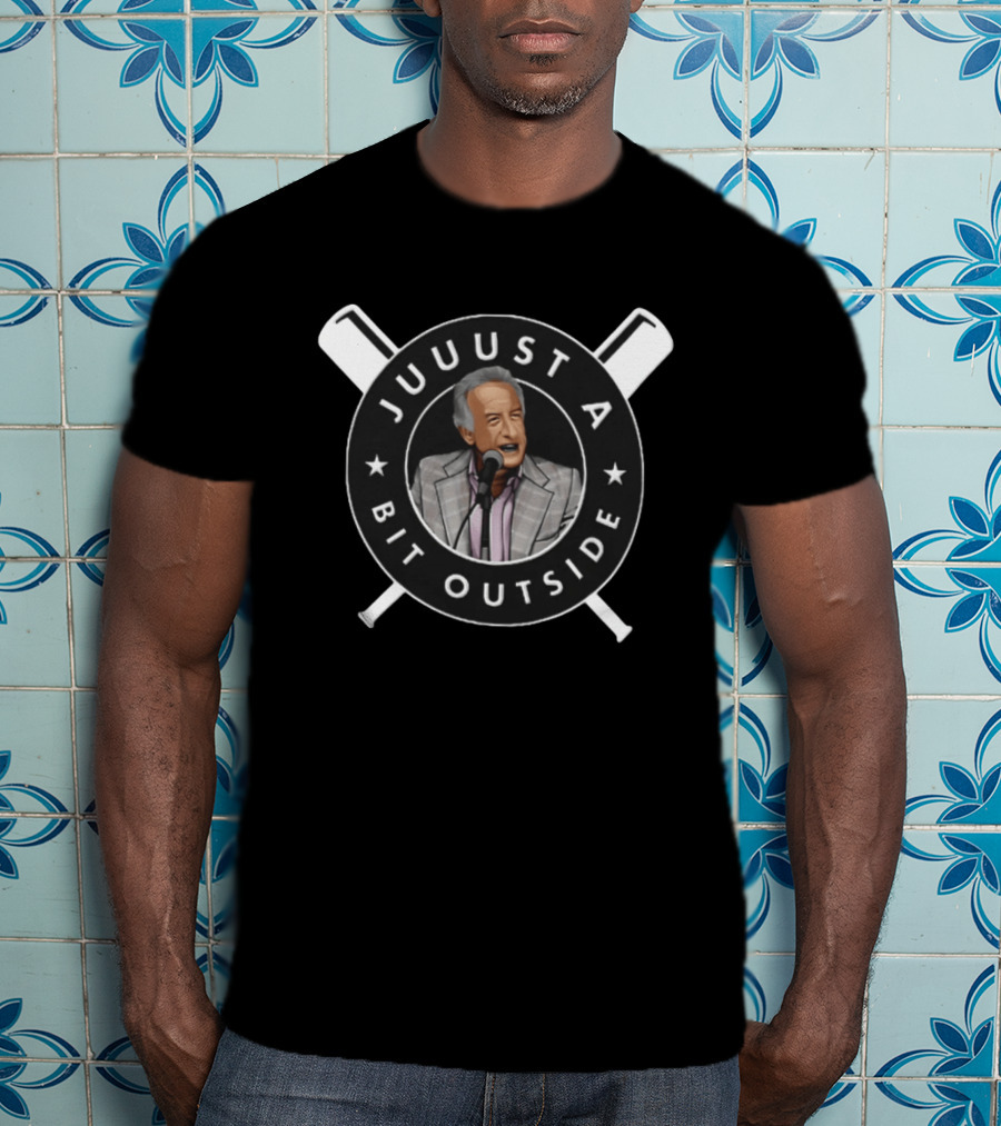 Juuuust A Bit Outside Baseball Announcer Iconic Catchphrase T-Shirt