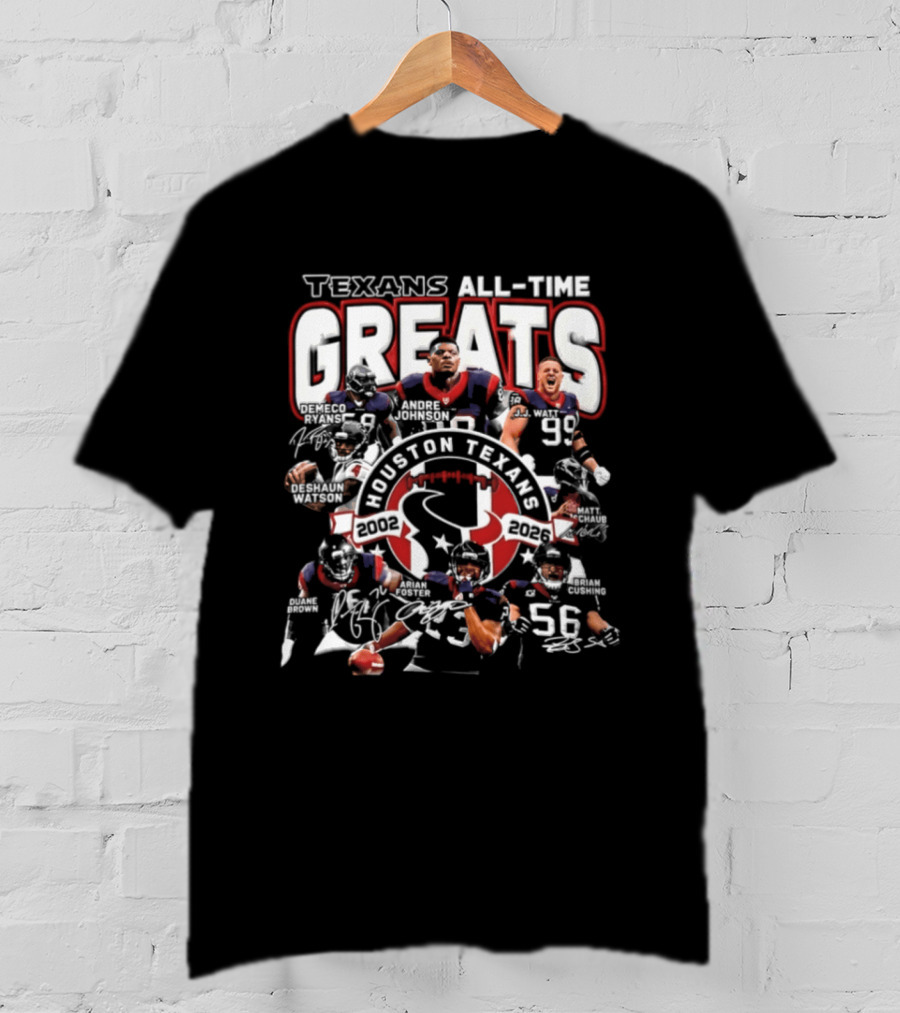 Texans All Time Greats Houston Texans 2002 2026 T-Shirt