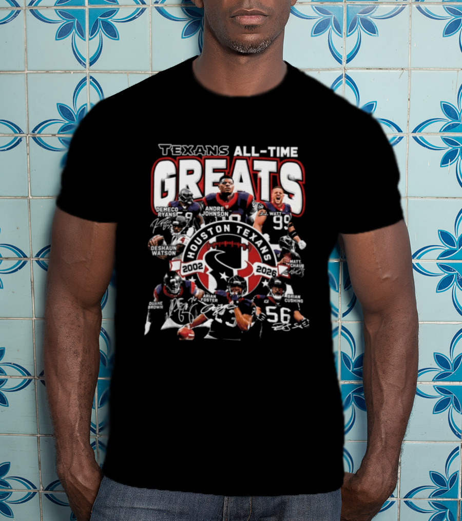 Texans All Time Greats Houston Texans 2002 2026 T-Shirt