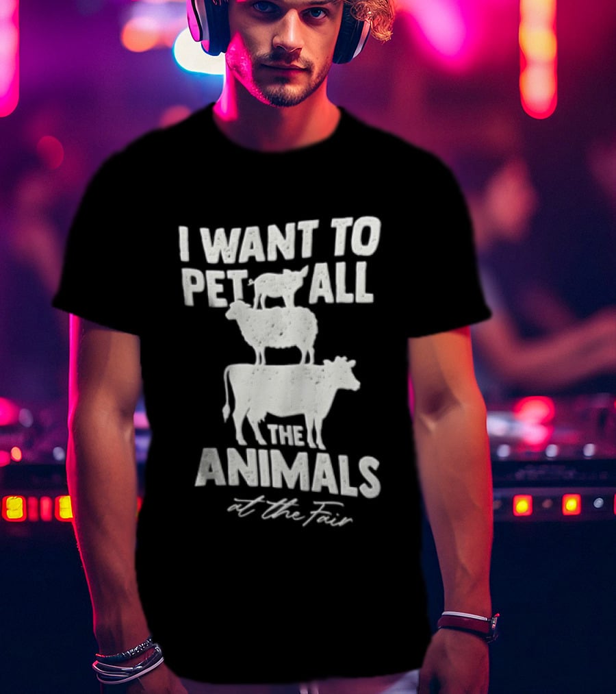 I Want To Pet All The Animals At Fair Stacked Pig Sheep Cow T-Shirt