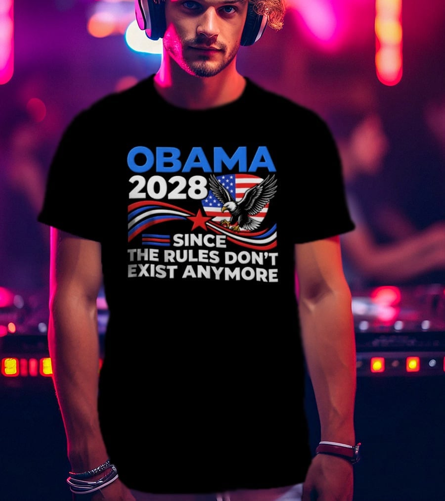 Obama 2028 Since The Rules Don't Exist Anymore Patriotic American Eagle T-Shirt