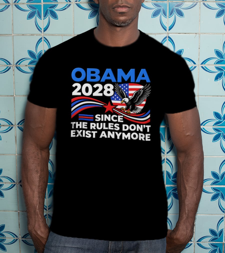 Obama 2028 Since The Rules Don't Exist Anymore Patriotic American Eagle T-Shirt