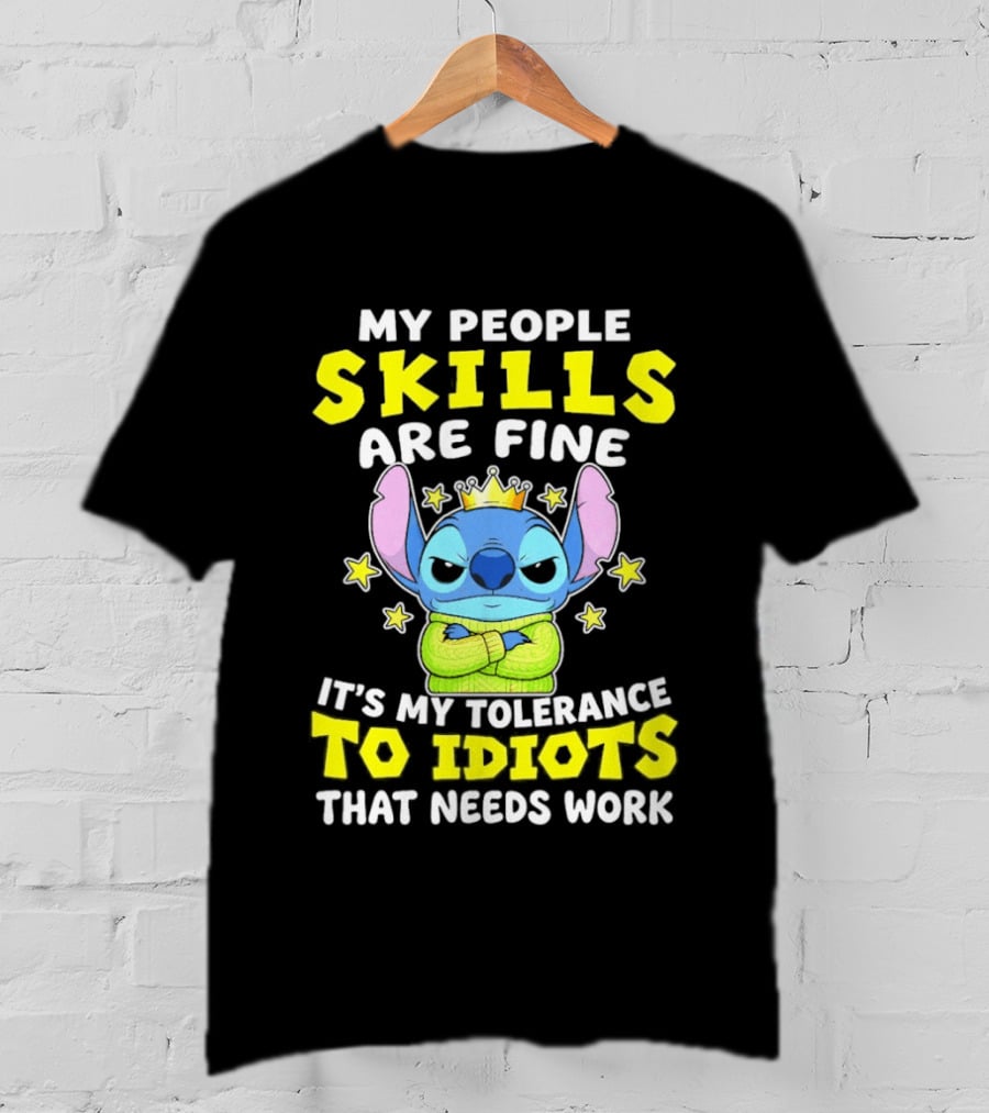 Stitch My People Skills Are Fine It's My Tolerance To Idiots That Needs Work T-Shirt
