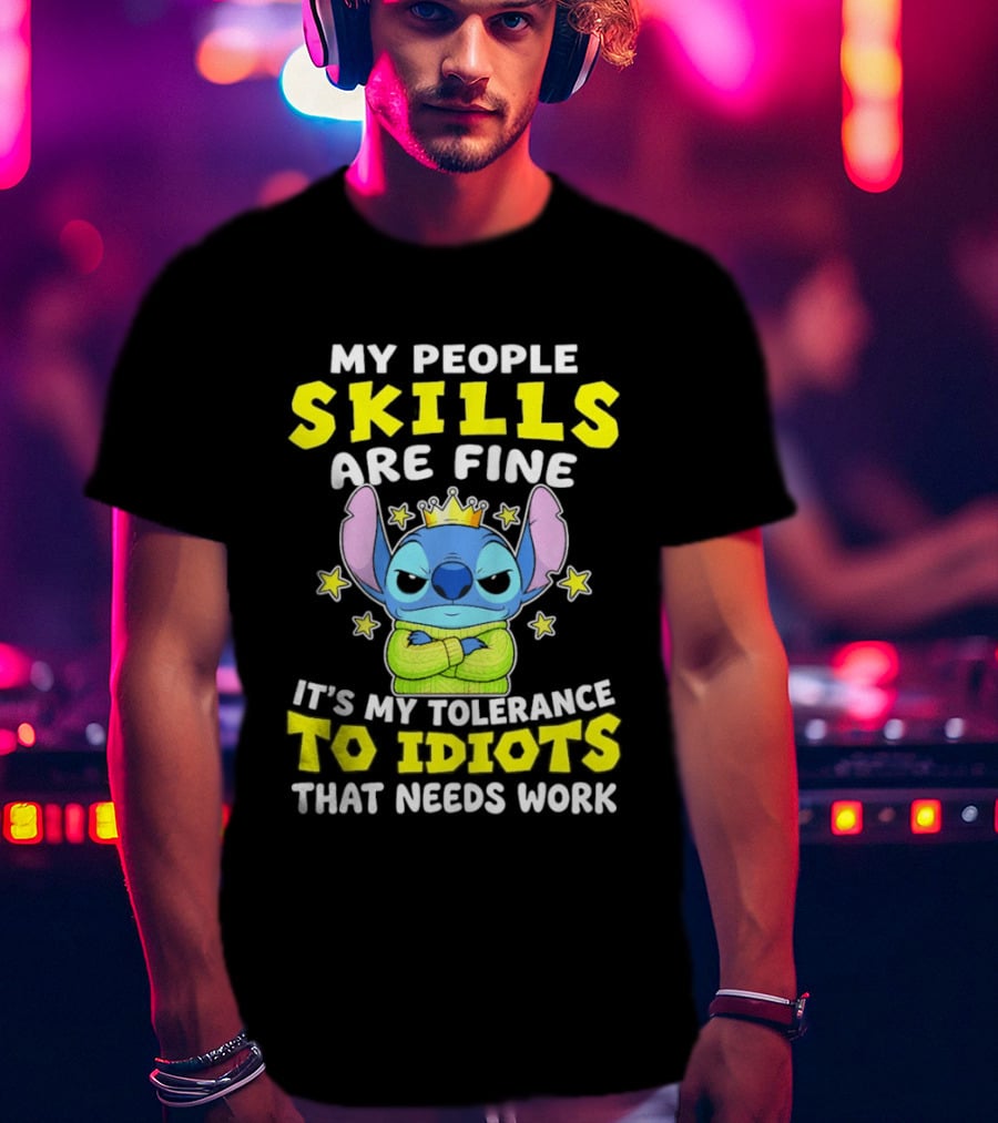 Stitch My People Skills Are Fine It's My Tolerance To Idiots That Needs Work T-Shirt