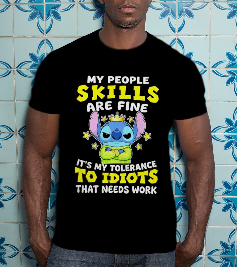Stitch My People Skills Are Fine It's My Tolerance To Idiots That Needs Work T-Shirt
