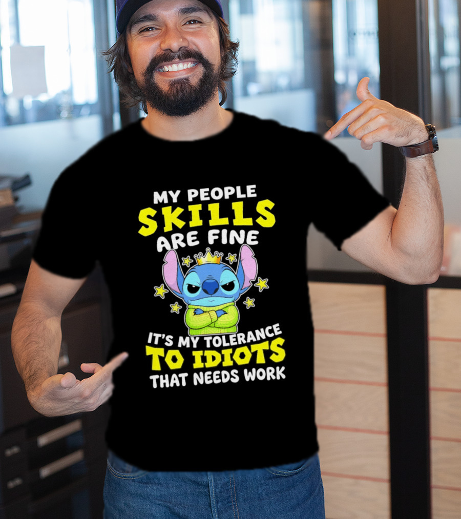 Stitch My People Skills Are Fine It's My Tolerance To Idiots That Needs Work T-Shirt
