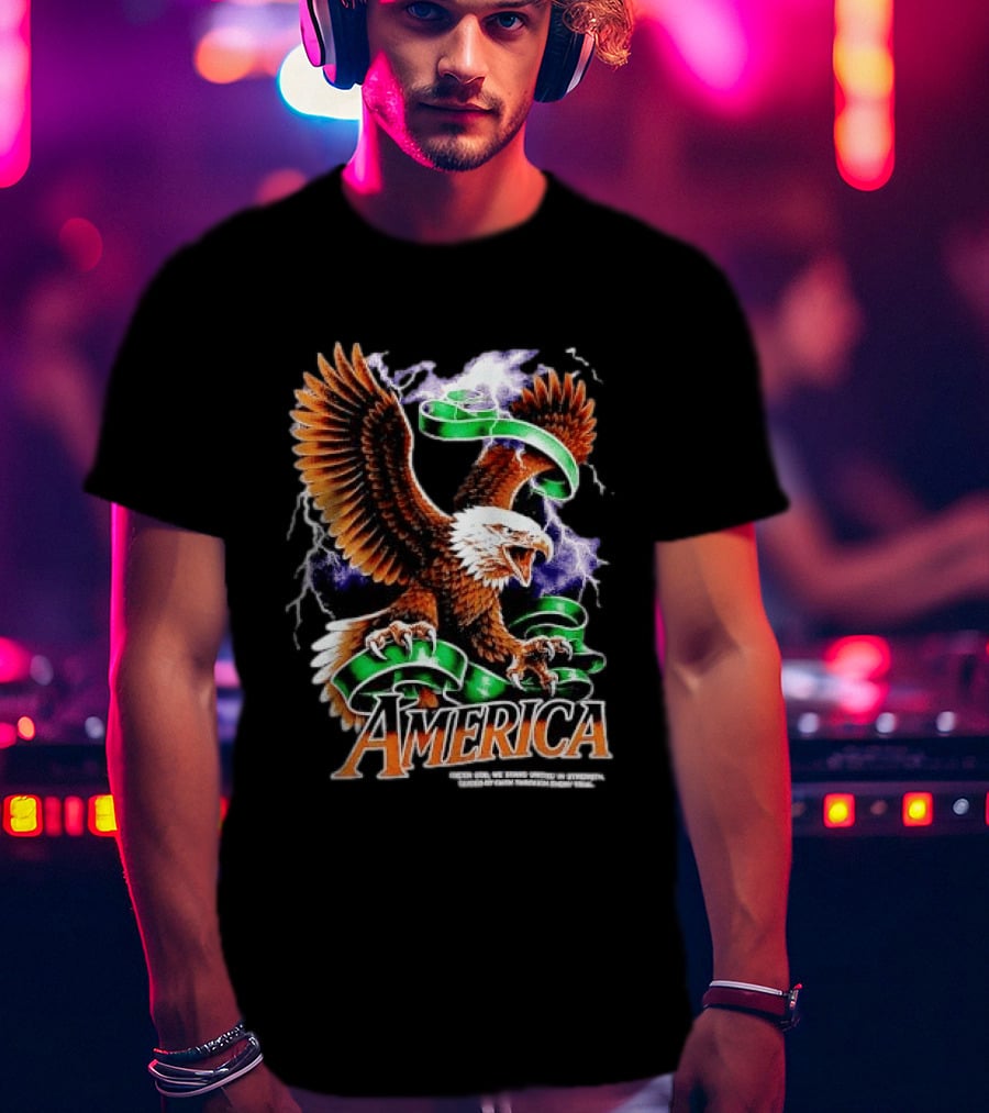 America Under God We Stand United In Strength Guided By Faith Through Every Trial Eagle T-Shirt