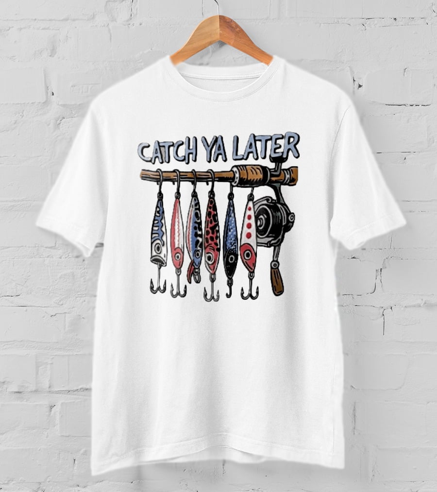 Catch Ya Later Fishing Rod Spinning Reel Hanging Lures Cartoon Hooks T-Shirt