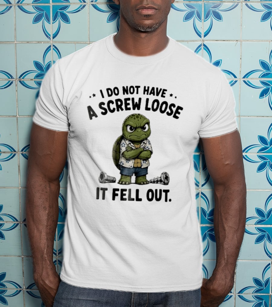 I Do Not Have A Screw Loose It Fell Out Grumpy Turtle Cartoon Loose Screws T-Shirt