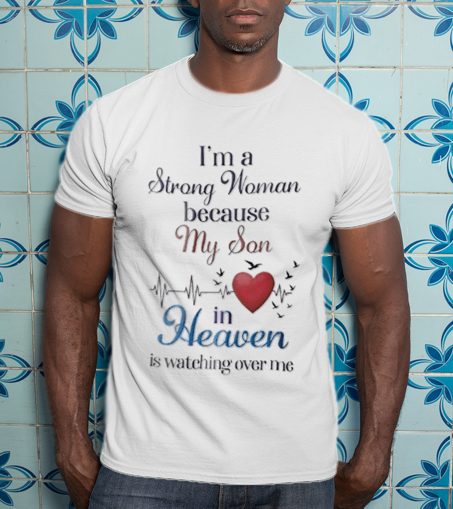 I'm A Strong Woman Because My Son In Heaven Red Heart Heartbeat Birds T-Shirt