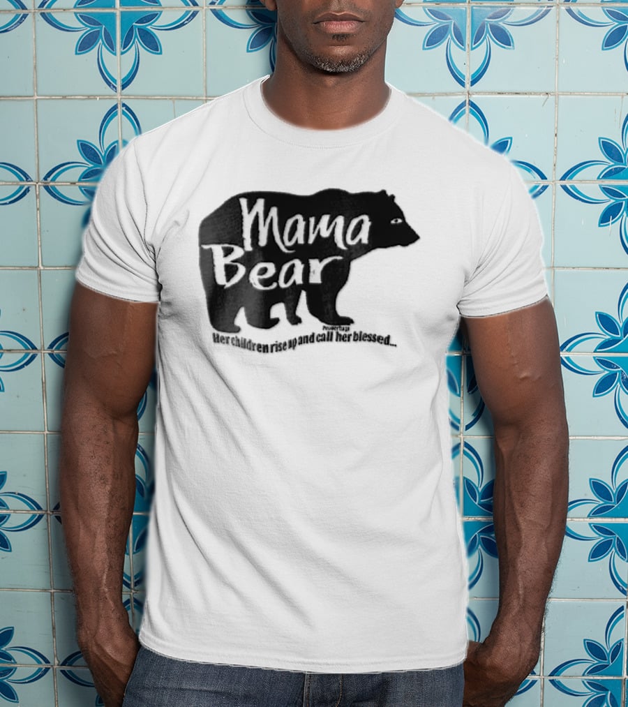 Mama Bear Her Children Rise Up And Call Her Blessed Proverbs 31 Black Bear T-Shirt