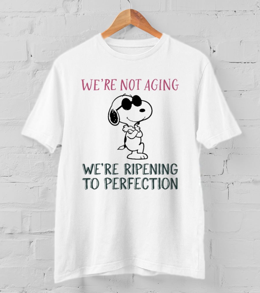 Snoopy We're Not Aging We're Ripening To Perfection Vintage Peanuts T-Shirt