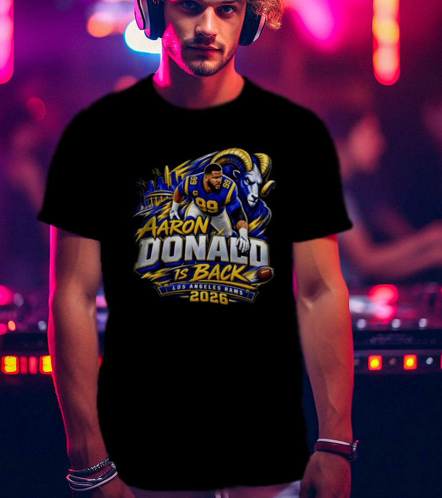 Aaron Donald Is Back Los Angeles Rams 2026 T-Shirt