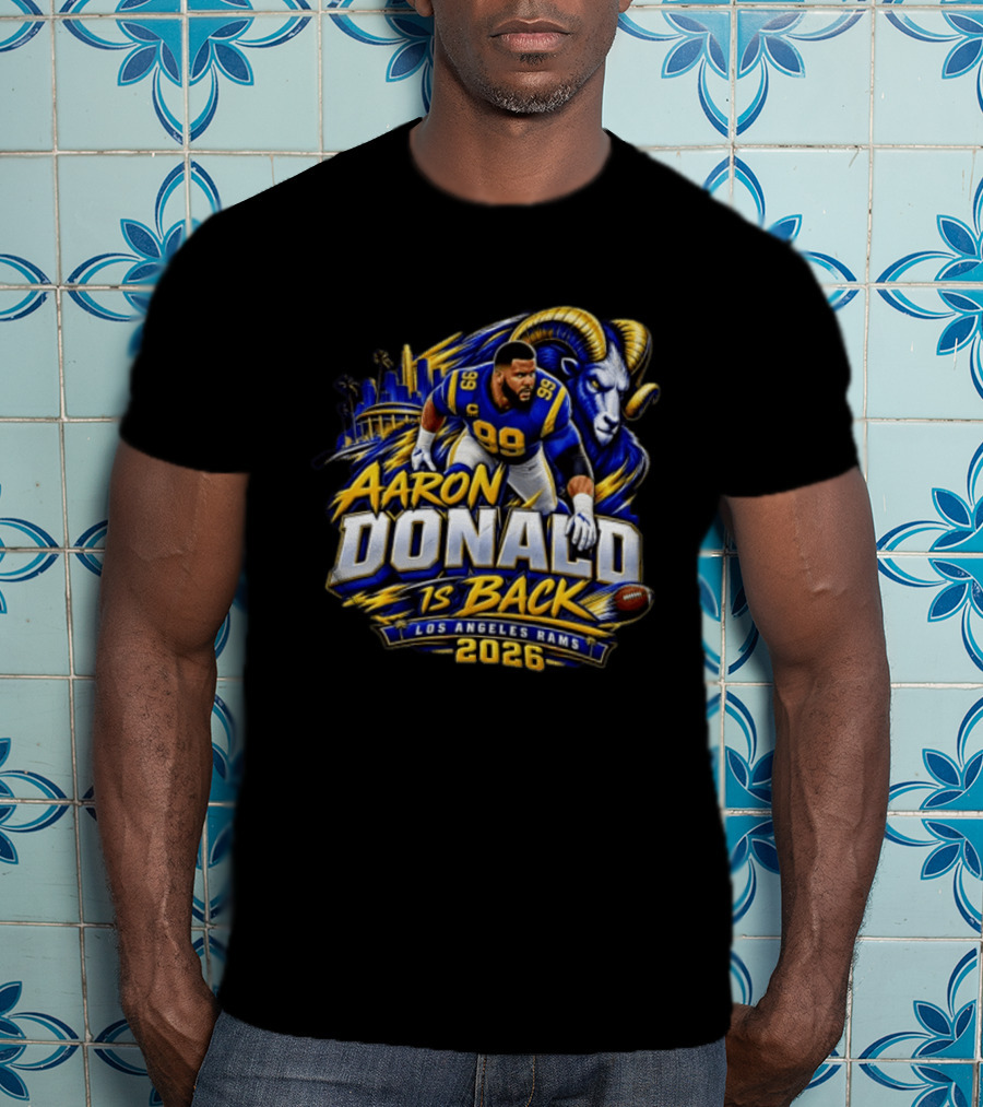 Aaron Donald Is Back Los Angeles Rams 2026 T-Shirt