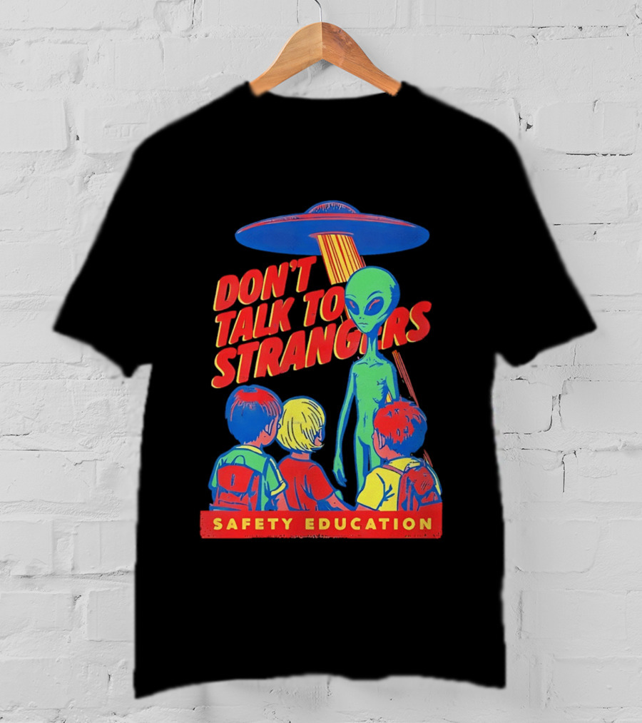 Alien Encounter Safety Education Don't Talk To Strangers Warning T-Shirt