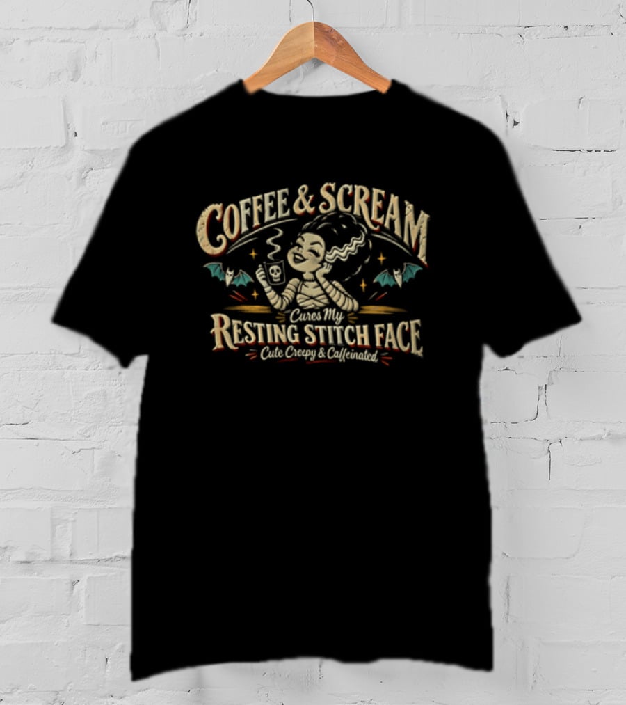 Coffee And Scream Cures My Resting Stitch Face Creepy Caffeinated T-Shirt