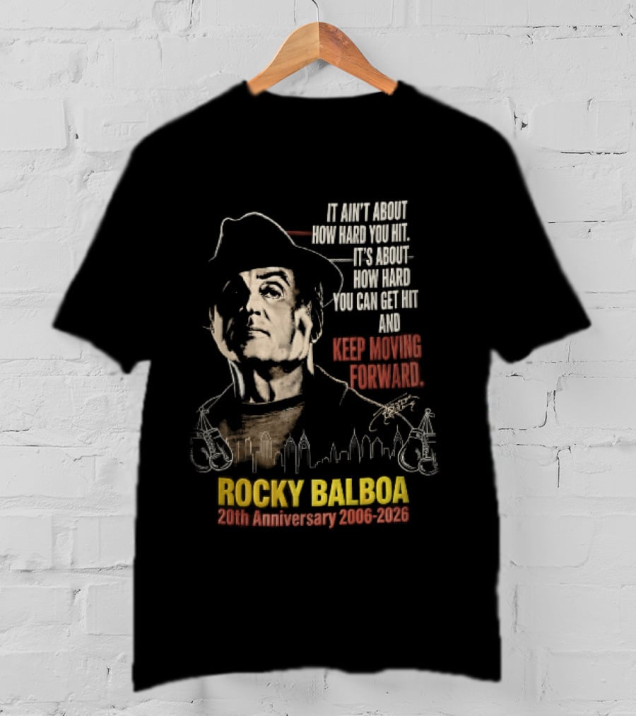 Rocky Balboa 20th Anniversary 2006 2026 Keep Moving Forward It Ain't About How Hard You Hit Skyline T-Shirt