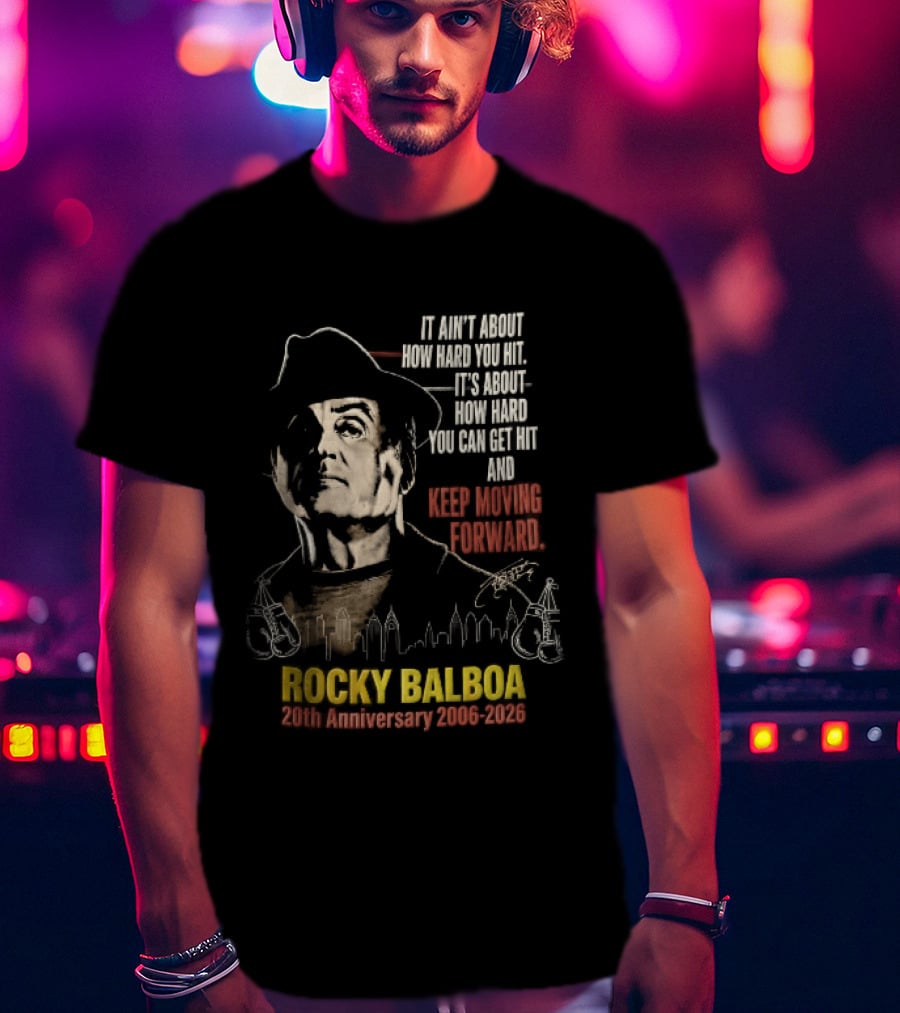Rocky Balboa 20th Anniversary 2006 2026 Keep Moving Forward It Ain't About How Hard You Hit Skyline T-Shirt