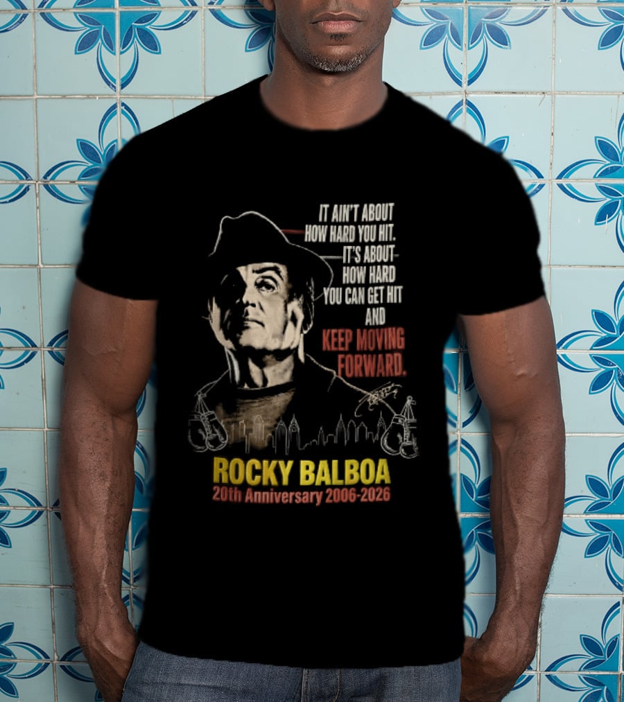 Rocky Balboa 20th Anniversary 2006 2026 Keep Moving Forward It Ain't About How Hard You Hit Skyline T-Shirt