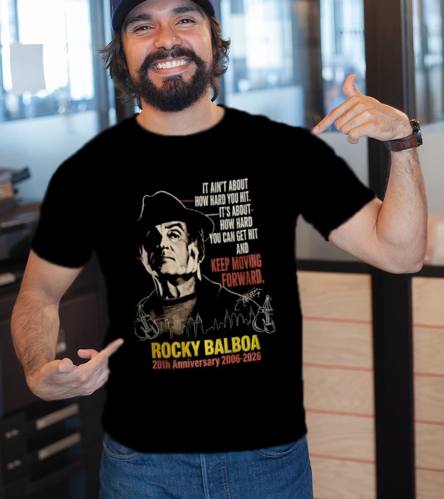 Rocky Balboa 20th Anniversary 2006 2026 Keep Moving Forward It Ain't About How Hard You Hit Skyline T-Shirt