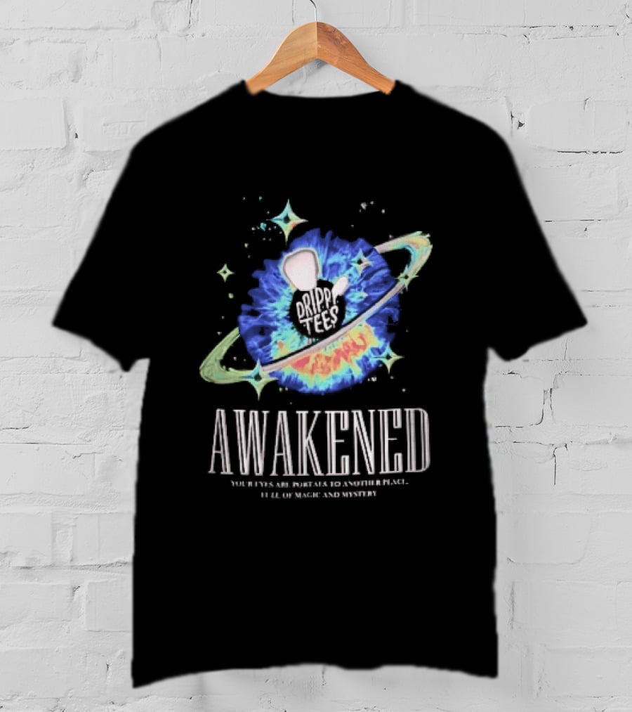 Awakened Your Eyes Are Portals To Another Place Full Of Magic And Mystery Planet Eye T-Shirt