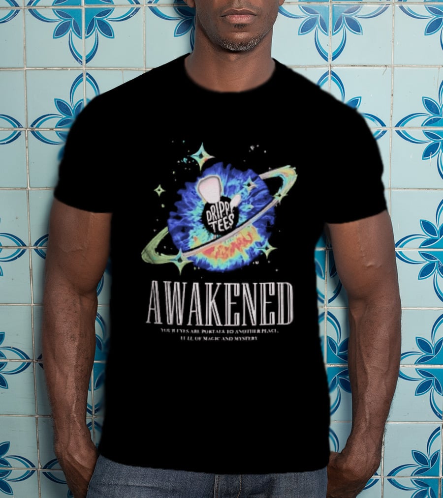 Awakened Your Eyes Are Portals To Another Place Full Of Magic And Mystery Planet Eye T-Shirt