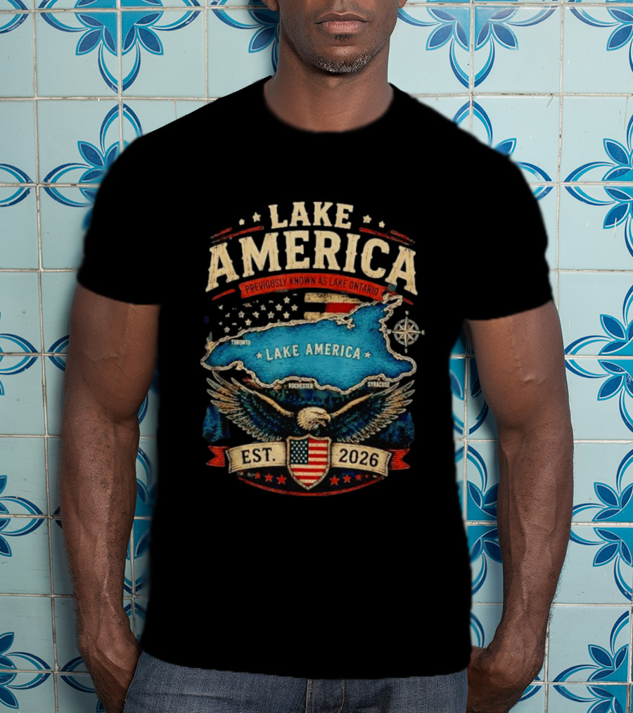 Lake America Previously Known As Lake Ontario Est 2026 Toronto Rochester Syracuse Eagle T-Shirt