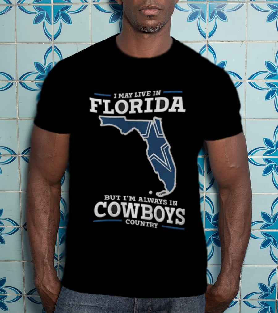 I May Live In Florida But I'm Always In Cowboys Country Map Star T-Shirt