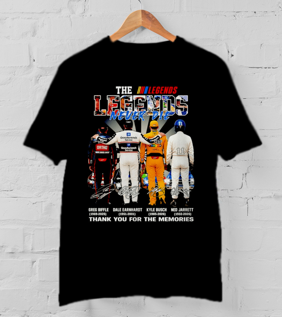 The NASCAR Legends Never Die Dale Earnhardt Greg Biffle Kyle Busch Ned Jarrett Thank You For The Memories T-Shirt
