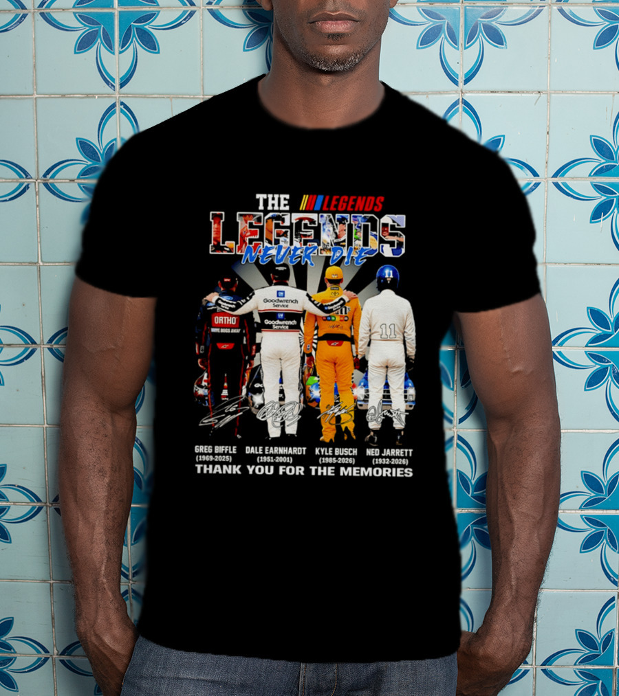 The NASCAR Legends Never Die Dale Earnhardt Greg Biffle Kyle Busch Ned Jarrett Thank You For The Memories T-Shirt