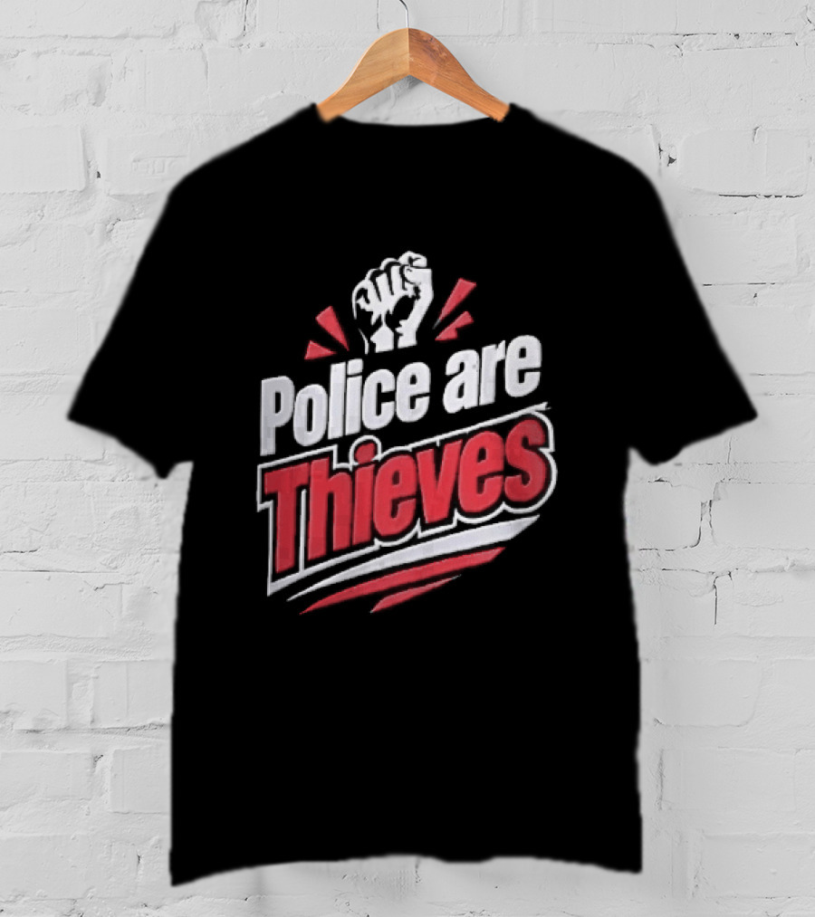 Police Are Thieves Raised Clenched Fist Red Action Rays T-Shirt