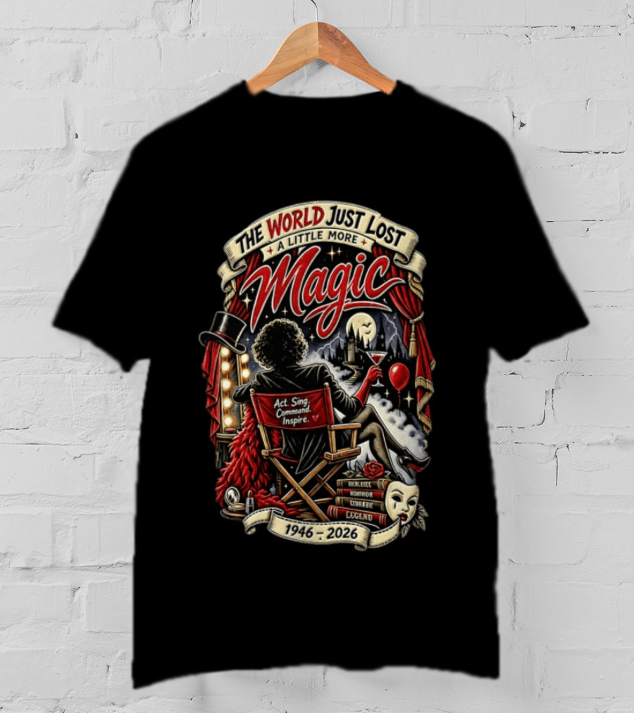 The World Just Lost A Little More Magic Tim Curry Act Sing Command Inspire Iconic Legend 1946 2026 T-Shirt