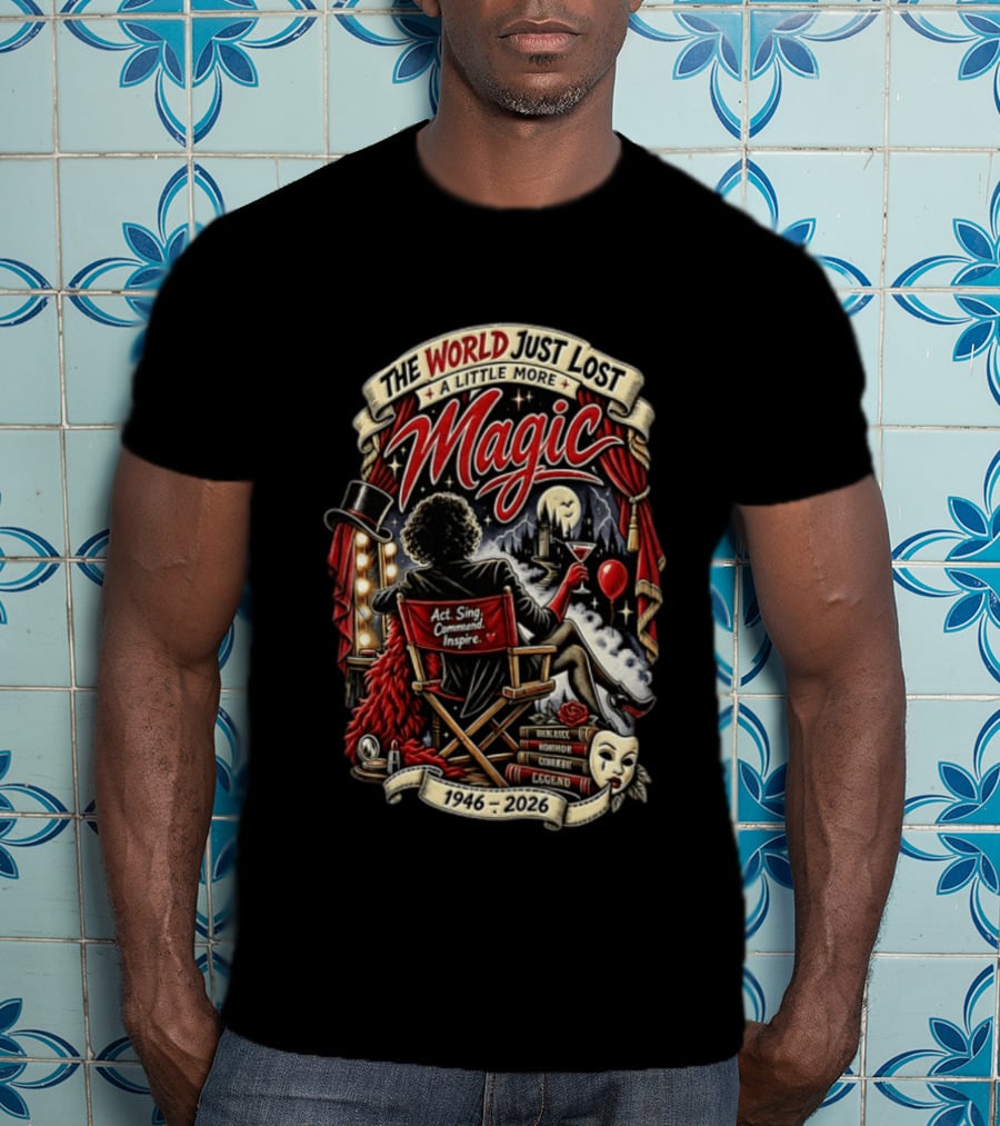 The World Just Lost A Little More Magic Tim Curry Act Sing Command Inspire Iconic Legend 1946 2026 T-Shirt