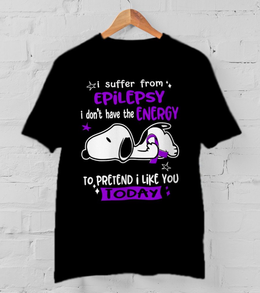 Snoopy I Suffer From Epilepsy I Don't Have The Energy To Pretend I Like You Today T-Shirt