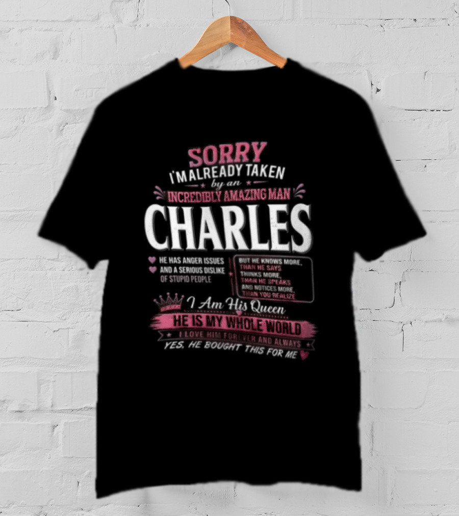 Sorry Im Already Taken By An Incredibly Amazing Man Charles Pink Crown Hearts Distressed T-Shirt