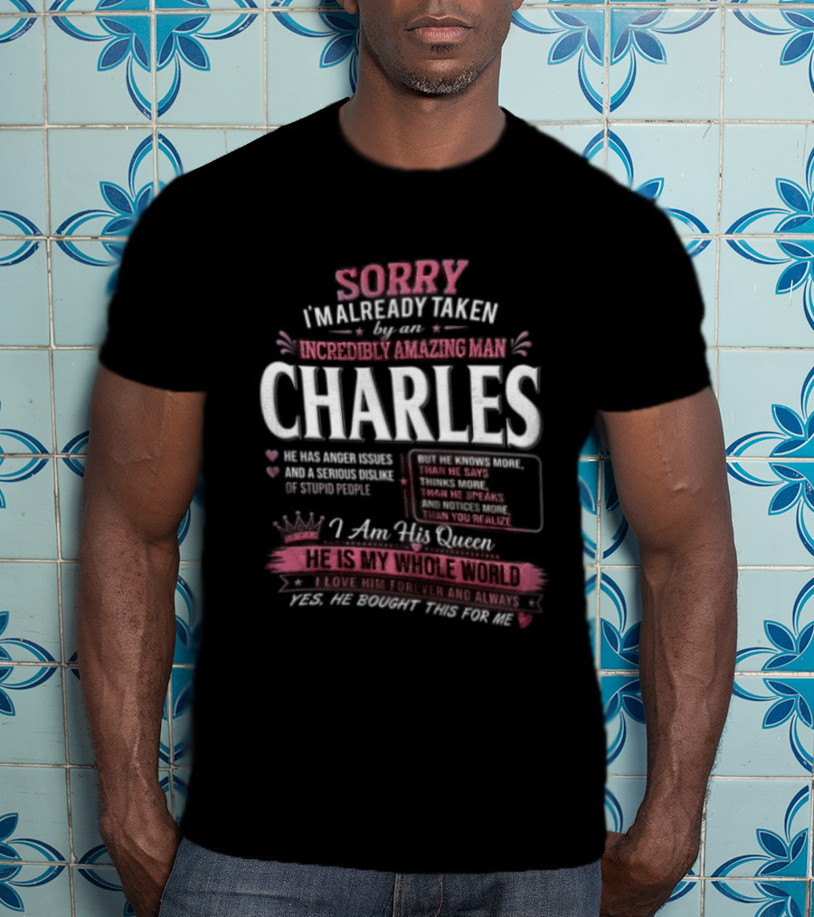 Sorry Im Already Taken By An Incredibly Amazing Man Charles Pink Crown Hearts Distressed T-Shirt