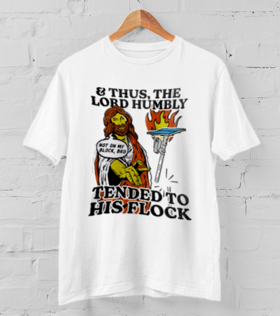 And Thus The Lord Humbly Tended To His Flock Not On My Block Bro Jesus Cartoon Flames T-Shirt
