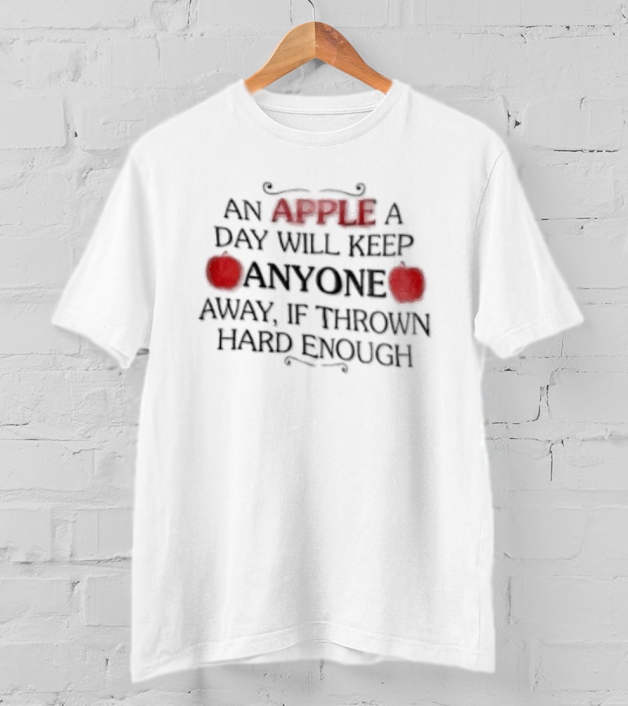 An Apple A Day Will Keep Anyone Away If Thrown Hard Enough Two Red Fruit Swirl Flourishes T-Shirt