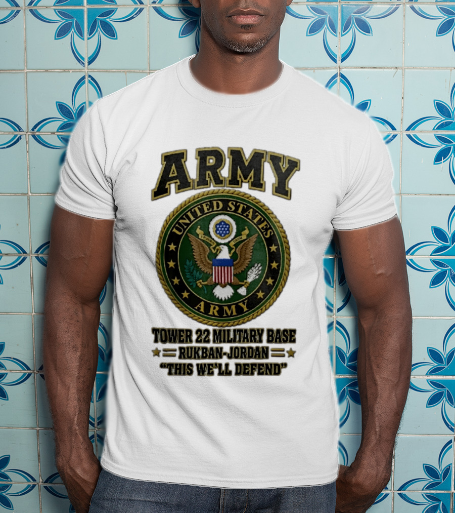 Army United States Tower 22 Military Base Rukban Jordan This We'll Defend T-Shirt