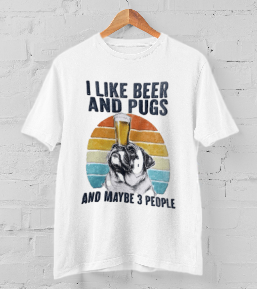 I Like Beer And Pugs Maybe 3 People Sunset Pug Balancing Glass T-Shirt