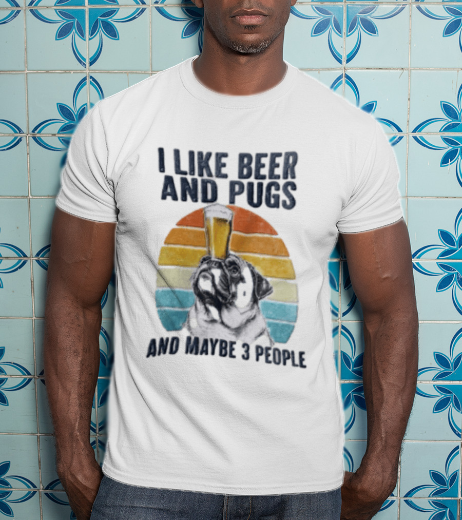 I Like Beer And Pugs Maybe 3 People Sunset Pug Balancing Glass T-Shirt