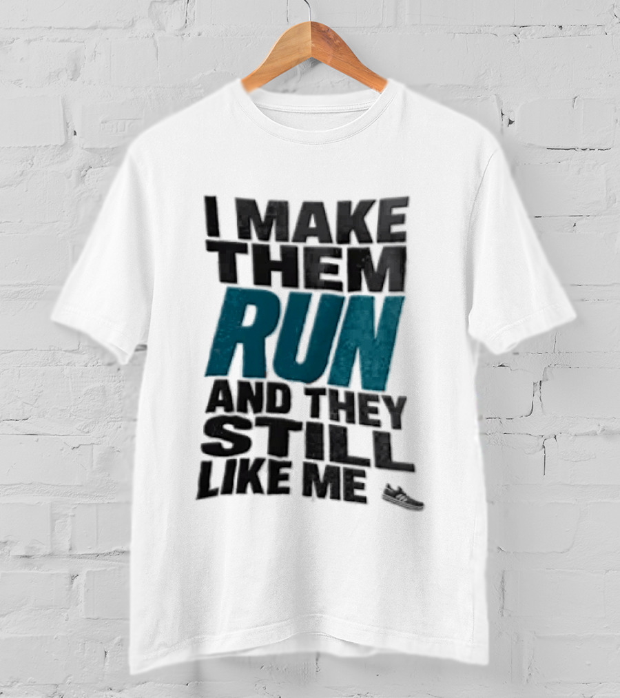 I Make Them Run And They Still Like Me Black Running Shoe T-Shirt