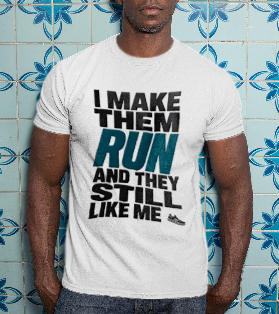 I Make Them Run And They Still Like Me Black Running Shoe T-Shirt