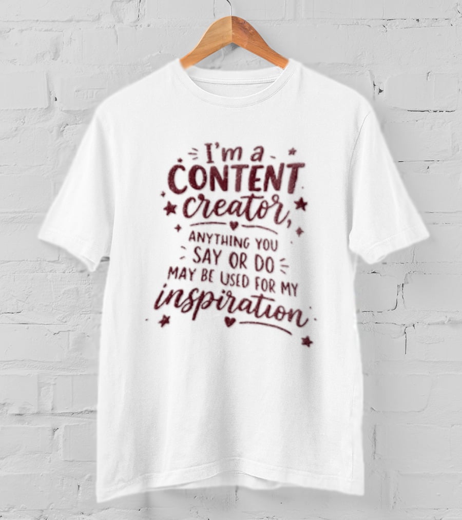 I'm A Content Creator Anything You Say Or Do May Be Used For My Inspiration Pink Glitter Stars Hearts T-Shirt