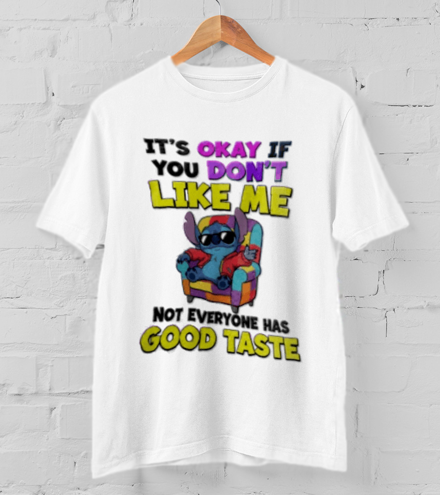 It's Okay If You Don't Like Me Not Everyone Has Good Taste Stitch Sunglasses Colorful Armchair T-Shirt