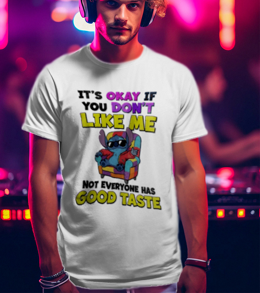 It's Okay If You Don't Like Me Not Everyone Has Good Taste Stitch Sunglasses Colorful Armchair T-Shirt