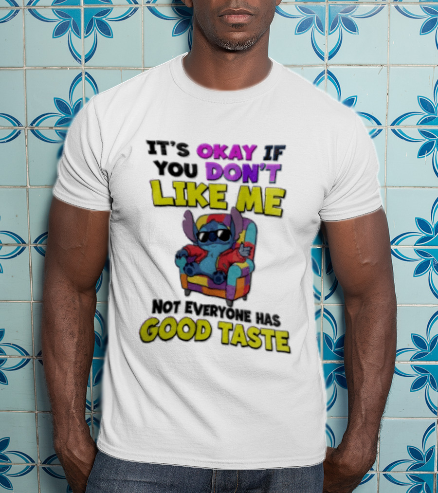 It's Okay If You Don't Like Me Not Everyone Has Good Taste Stitch Sunglasses Colorful Armchair T-Shirt