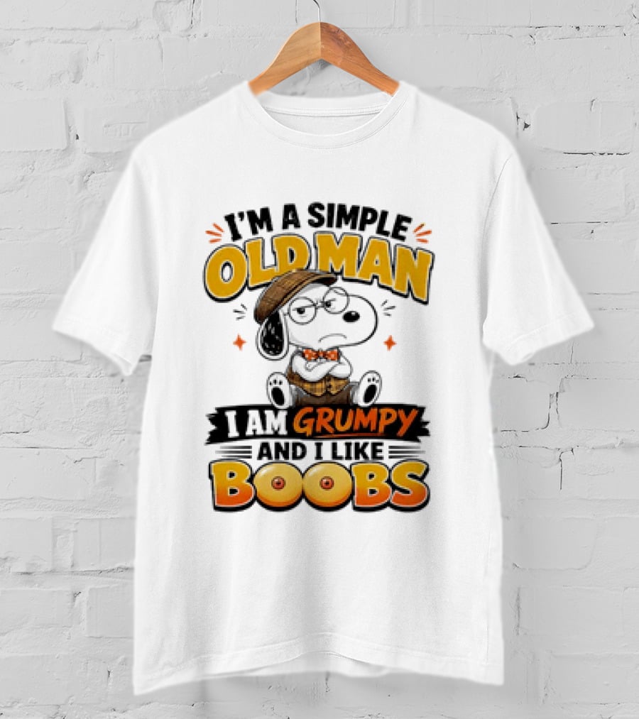 I'm A Simple Old Man I Am Grumpy And I Like Boobs Snoopy T-Shirt