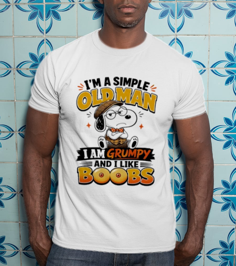 I'm A Simple Old Man I Am Grumpy And I Like Boobs Snoopy T-Shirt