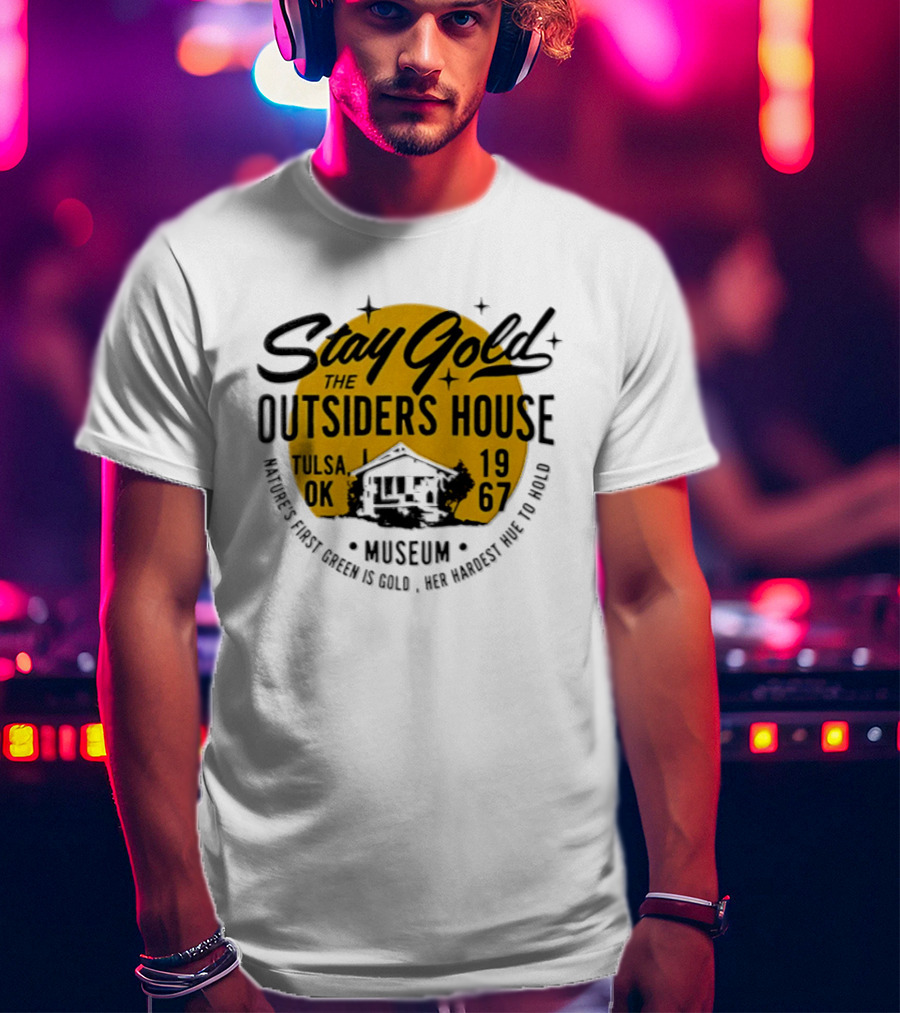 Stay Gold The Outsiders House Museum Tulsa OK 1967 Where's Frost Greek Is Gold Ice Harvest Pub Is 1967 T-Shirt